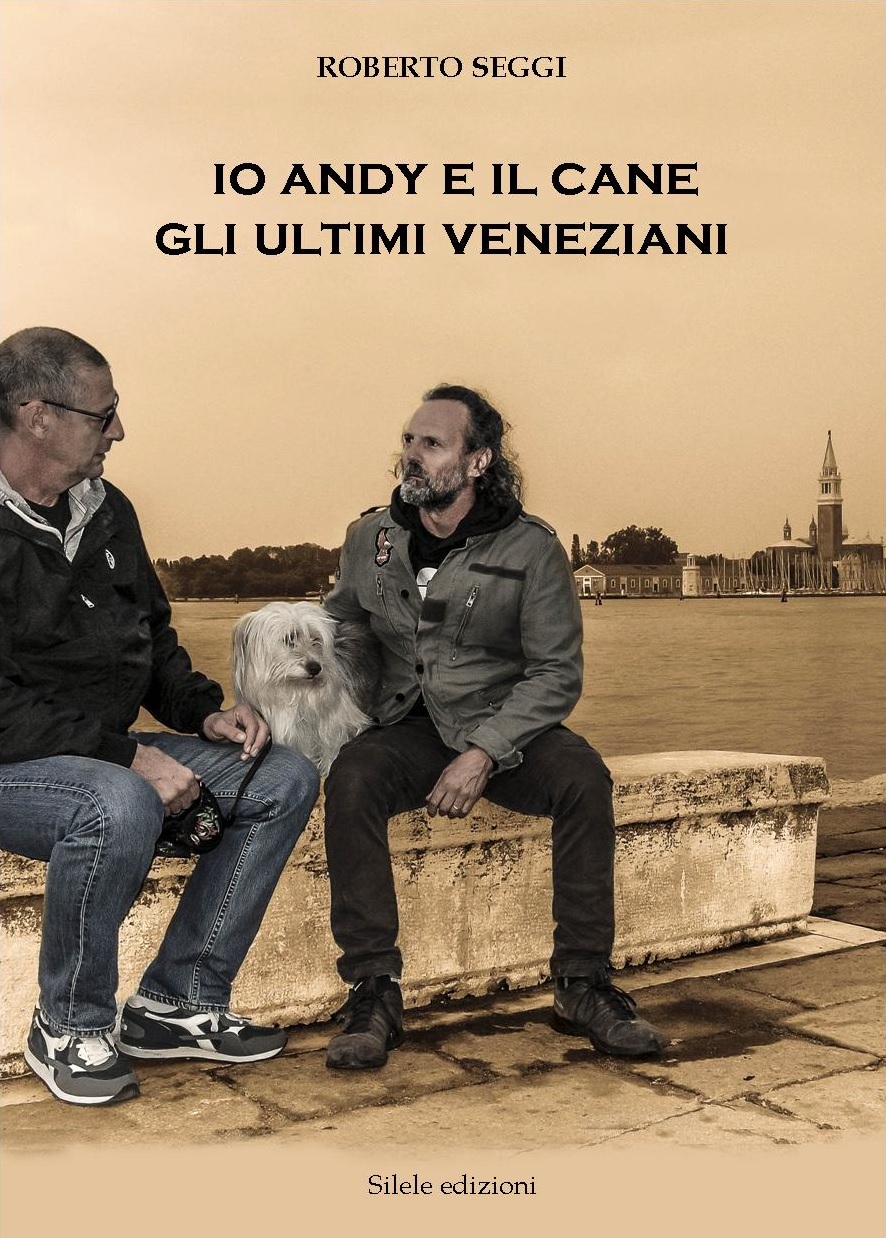copertina libro IO, ANDY E IL CANE GLI ULTIMI VENEZIANI