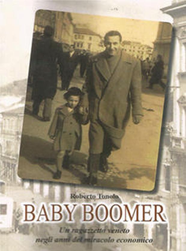 Copertina Baby Boomer. Un ragazzetto veneto negli anni del miracolo economico. copertina libro Baby Boomer. Un ragazzetto veneto negli anni del miracolo economico.