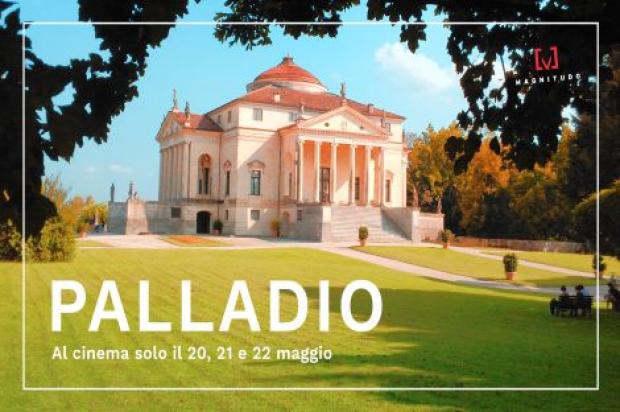 Palladio – The Power of Architecture da Lunedì 20 a Mercoledì 22 Maggio Al Rossini e all’Astra